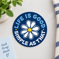 Life is Good Simple As That daisy magnet on a neutral lifestyle background.
