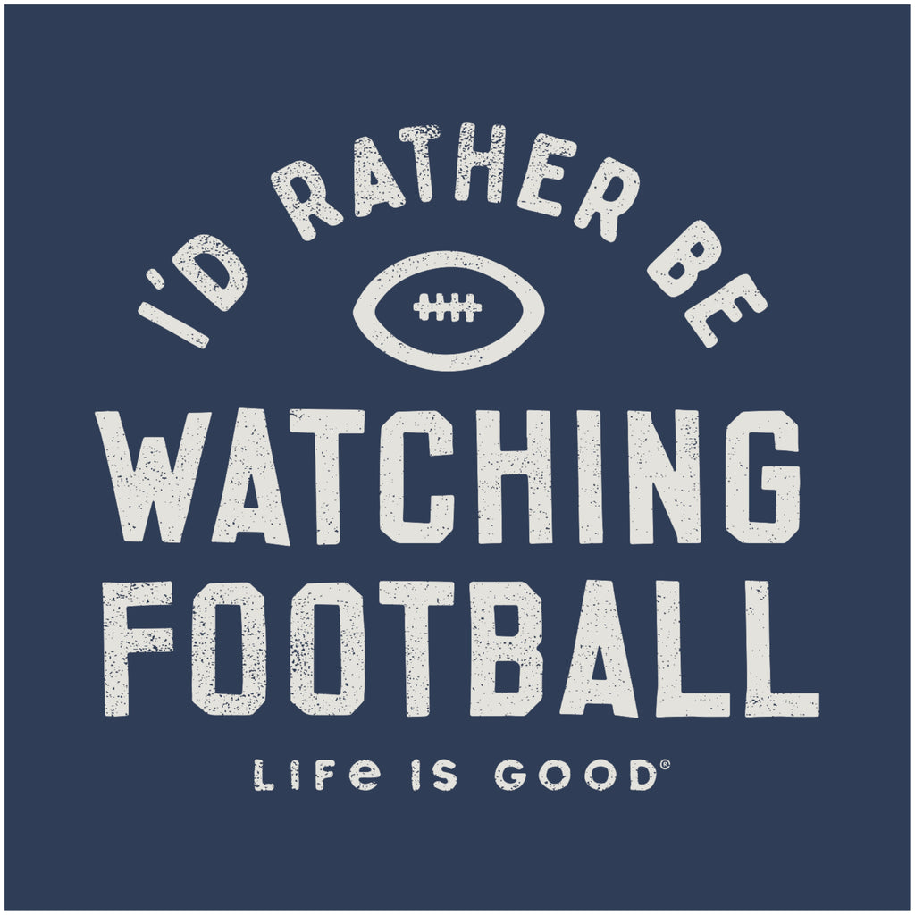 Life is Good: Men’s I’d Rather Be Watching Football Tee